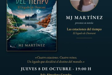 Presentación del libro: «Las estaciones del tiempo. El legado de Dunrant» de MJ Martínez